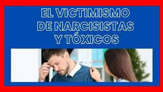 El Victimismo De Narcisistas y Tóxicos,#narcisistas,#manipulación,#victimismo,#personastóxicas,#ego