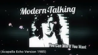 Modern Talking - You Can Win If You Want (Acapella Echo Version 1985)