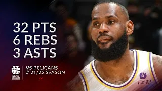 LeBron James 32 pts 6 rebs 3 asts vs Pelicans 21/22 season