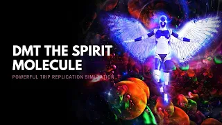 DMT The Spirit Molecule: Powerful Trip Replication Simulation | Natural DMT Release Isochronic Tones