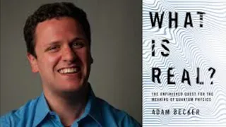 A Discussion of Quantum Theory and the book by What Is Real by Adam Becker