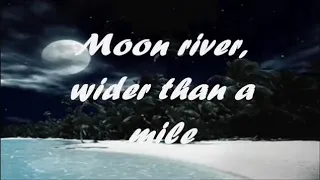 Moon river, by Andy Williams