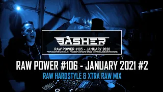 Basher - RAW Power #106 (Raw Hardstyle & Xtra Raw Mix January 2021)