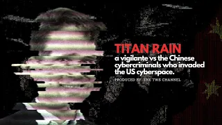 TITAN RAIN: How Chinese Cybercriminals Infiltrated The United States Cyberspace