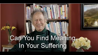 Can You Find Meaning in Your Suffering?