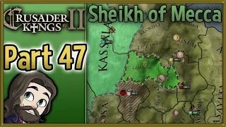 Crusader Kings II Sheikh of Mecca Gameplay - Part 47 - Let's Play Walkthrough