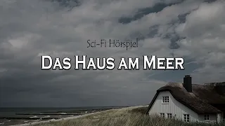 Sci Fi Hörspiel | Das Haus am Meer