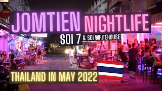 🇹🇭 Jomtien Soi 7 & Soi Whitehouse in Jomtien 🇹🇭 THAILAND May 2022