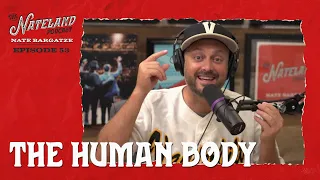 Nateland | Ep #53 - The Human Body
