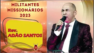 MILITANTES 2023 - Rev  ADÃO SANTOS - SINAIS PELO NOME DE JESUS!