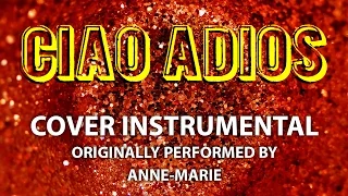 Ciao Adios (Cover Instrumental) [In the Style of Anne-Marie]