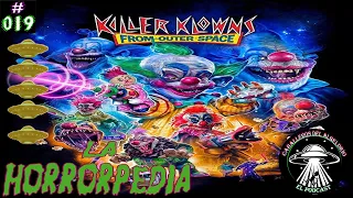 La Horrorpedia - 019 : Killer Klowns From Outer Space (Payasos Asesinos del Espacio Exterior)
