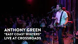 Anthony Green - "East Coast Winters" Live at Crossroads