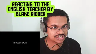 The English Teacher(2020) by Blake Ridder | REACTION VIDEO