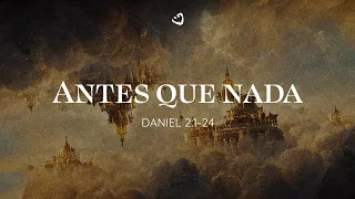 Daniel 2:1-24 | Antes que nada