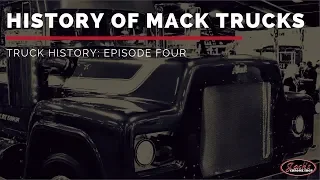 History of Mack Trucks | Truck History Episode 4