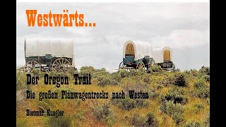 Der Oregon Trail - Die großen Planwagentrecks in den amerikanischen Westen