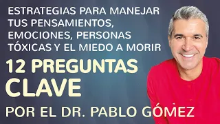 Aprender a manejar tus pensamientos, emociones, personas tóxicas y el miedo a morir - 12 preguntas