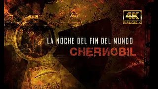 Chernobyl. La Noche Del Fin Del Mundo. 4K.