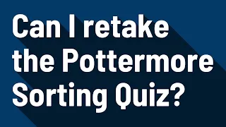 Can I retake the Pottermore Sorting Quiz?