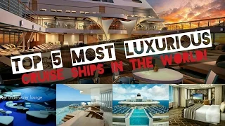 TOP 5 MOST LUXURIOUS CRUISE SHIPS!