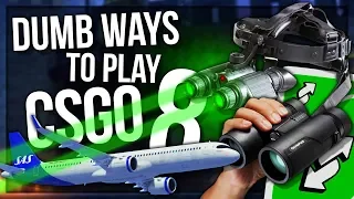 DUMB WAYS TO PLAY CSGO 8