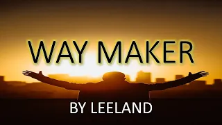 WAY MAKER BY: Leeland