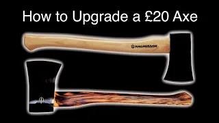 Upgrading a Cheap £20 Axe into a Beautiful Bushcraft Axe