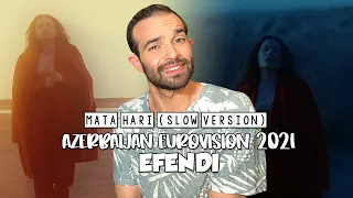 Eurovision 2021 Azerbaijan: Efendi - Mata Hari (Slow Version) [REACTION]