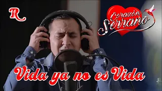 Corazón Serrano - Vida ya no es vida (Lyric/Letra)