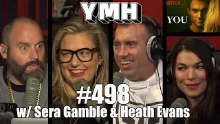 Your Mom's House Podcast - Ep. 498 w/ Sera Gamble & Heath Evans