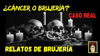 👉No era CANCER, sino BRUJERÍA💔CASO REAL⎮RELATOS DE BRUJERÍA (Viviendo con el miedo)