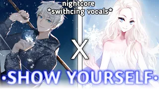 •SHOW YOURSELF•(Nightcore switching vocals)lyrics