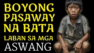 SI BOYONG; ANG PASAWAY NA BATA LABAN SA GURONG ASWANG