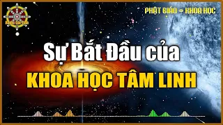 Sự Bắt Đầu của KHOA HỌC TÂM LINH | Truyền Bình | Phật Giáo và Khoa Học