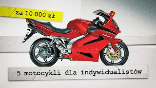 MOTOCYKL dla INDYWIDUALISTY. Propozycje 10 000 zł