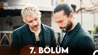 Üç Kuruş 7. Bölüm