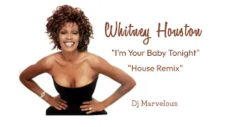 Whitney Houston "I'm Your Baby Tonight" House Remix