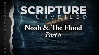 Noah & The Flood // Part 6