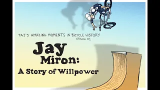 Taj's Amazing Moments in Bicycle History Episode 1 - Jay Miron:  A Story of Willpower.