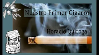 Nuestro Primer Cigarro - Horacio Quiroga