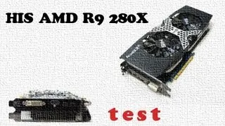 HIS AMD R9 280X test i recenzja najnowszej karty graficznej AMD