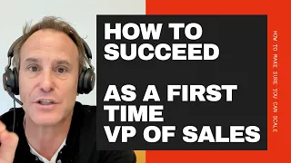 How to Succeed as a First-Time VP of Sales. Or Just a First-Time VP in General.