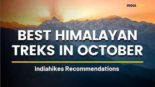 Best Himalayan Treks In October | Top Recommendations | Indiahikes