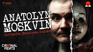 ANATOLYN MOSKVIN | Invitados: Emisiones Podcast - T1 E024