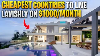 10 Cheapest Countries for Luxurious Living on Just $1000 a Month
