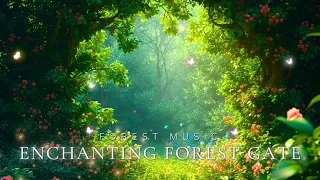 Enter The Enchanting Forest Gate | Relax, Heal Your Soul, Sleep Well with Enchanting Forest Music