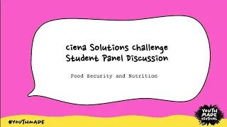 Ciena Solutions Challenge Student Panel at 2022 YouthMADE Festival (Nigeria, USA, Zimbabwe)