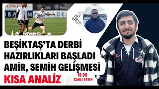 Beşiktaş’ta Derbi  Hazırlıkları Başladı ! Amir, Semih Gelişmesi [Kısa Analiz] #Beşiktaş