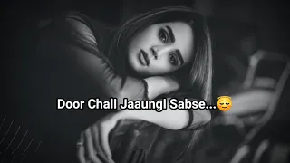 Door Chali Jaaungi Sabse....😔💔| Mood Off Girl Status | Sad Girl Status | Sad Poetry |